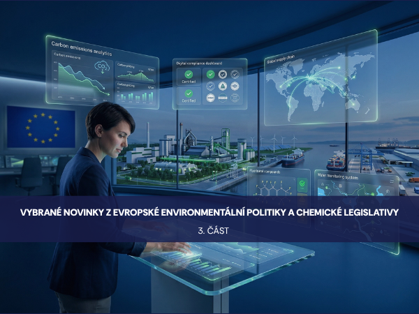 Vybrané novinky z evropské environmentální politiky a chemické legislativy – III. část